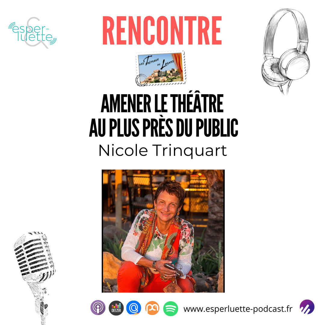 Rencontre avec Nicole Trinquart Leroux Présidente et fondatrice des Tréteaux de Lagnes - Podcast vaucluse