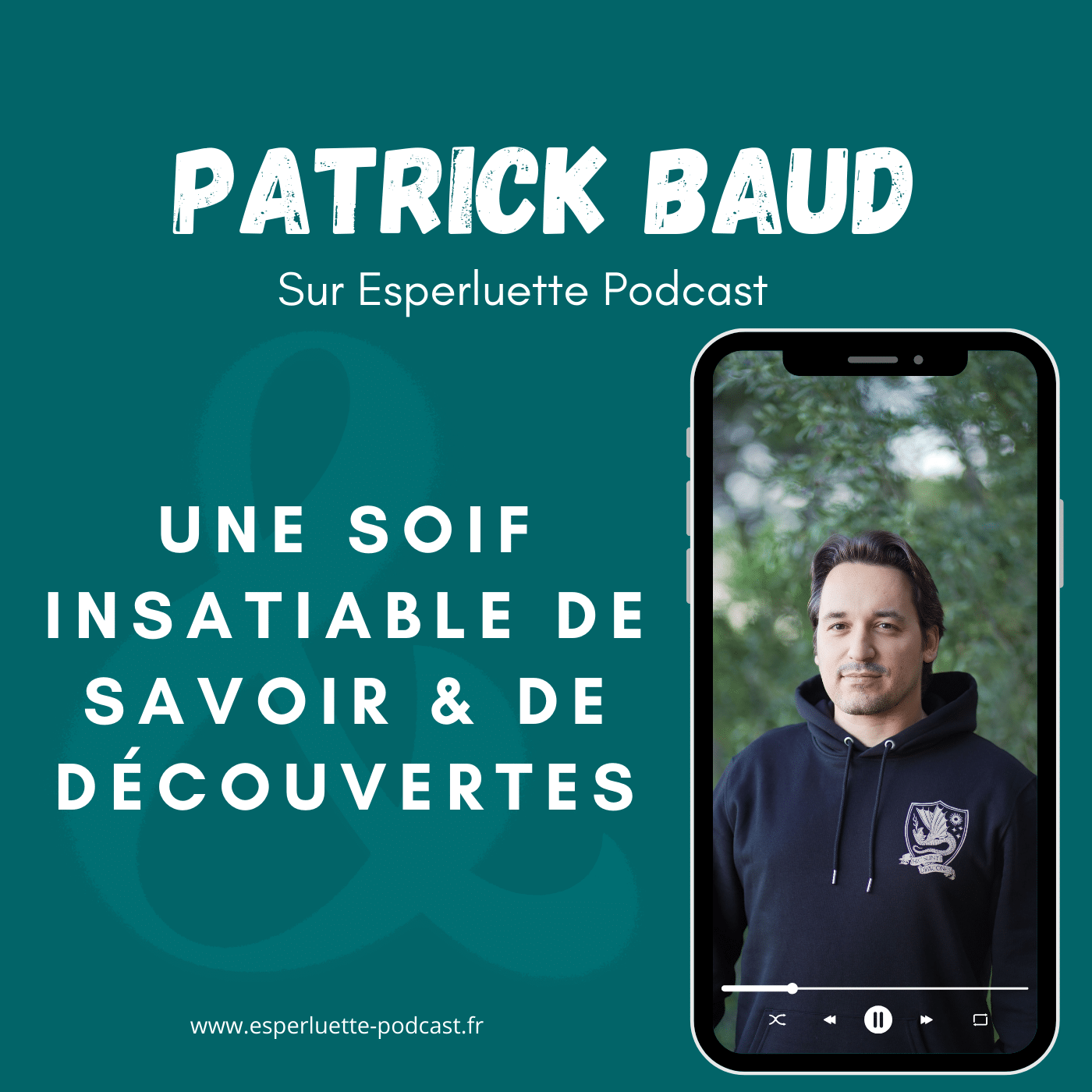 Patrick Baud, une soif insatiable de savoir & de découverte
