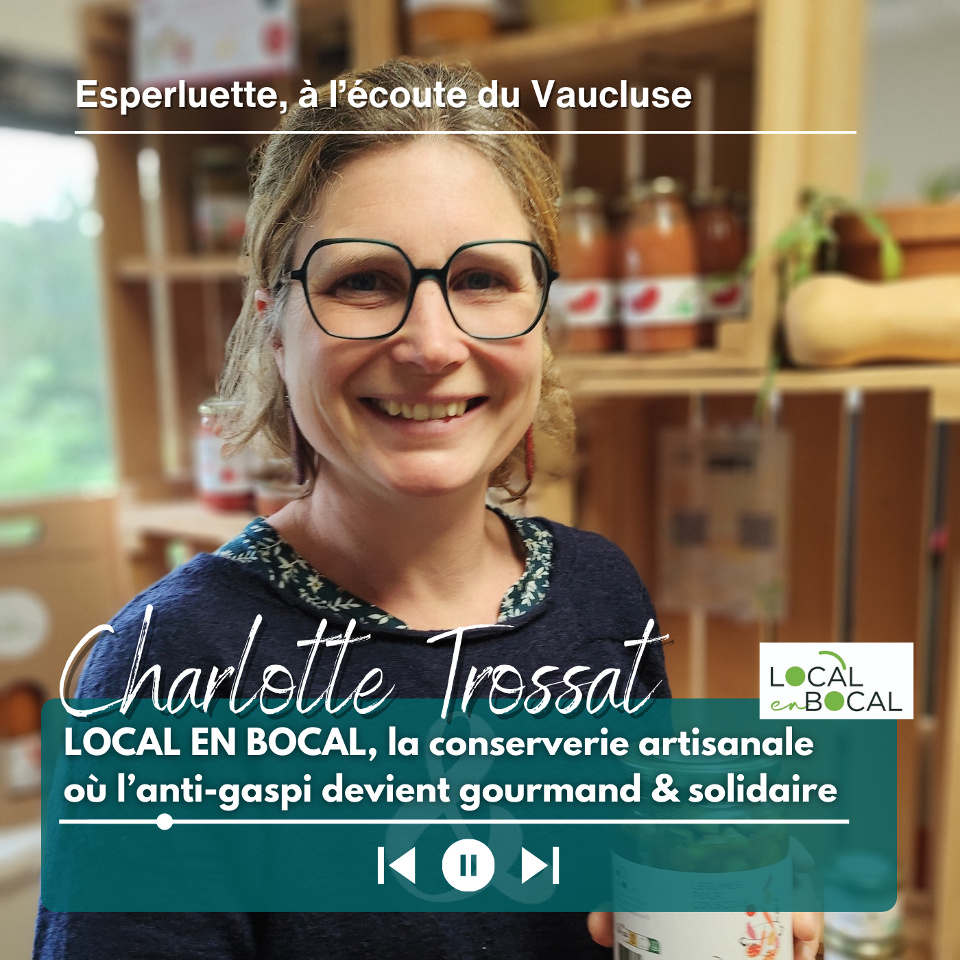Charlotte Trossat – Local en bocal, la Conserverie artisanale engagée à Avignon